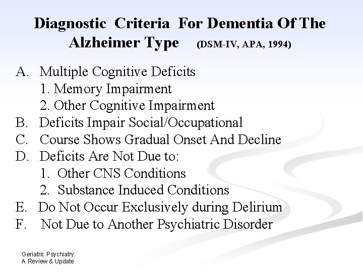 Diagnostic Criteria For Dementia Of The Alzheimer Type (DSM-IV, APA, 1994) A. Multiple Cognitive Diagnostic Criteria For Dementia Of The Alzheimer Type (DSM-IV, APA, 1994) A. Multiple Cognitive