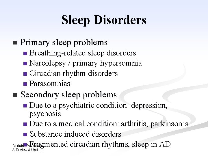 Sleep Disorders n Primary sleep problems Breathing-related sleep disorders n Narcolepsy / primary hypersomnia Sleep Disorders n Primary sleep problems Breathing-related sleep disorders n Narcolepsy / primary hypersomnia