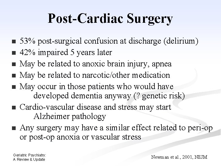 Post-Cardiac Surgery n n n n 53% post-surgical confusion at discharge (delirium) 42% impaired Post-Cardiac Surgery n n n n 53% post-surgical confusion at discharge (delirium) 42% impaired