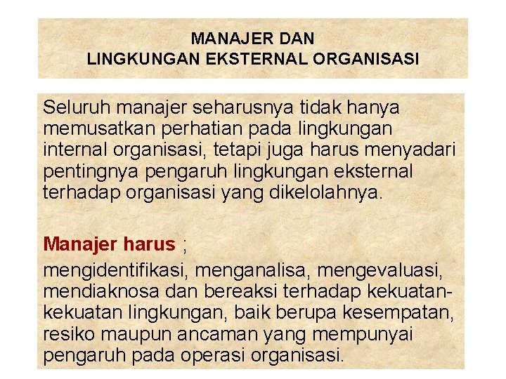 MANAJER DAN LINGKUNGAN EKSTERNAL ORGANISASI Seluruh manajer seharusnya tidak hanya memusatkan perhatian pada lingkungan MANAJER DAN LINGKUNGAN EKSTERNAL ORGANISASI Seluruh manajer seharusnya tidak hanya memusatkan perhatian pada lingkungan