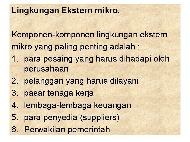 Lingkungan Ekstern mikro. Komponen-komponen lingkungan ekstern mikro yang paling penting adalah : 1. para