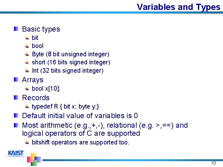 Variables and Types Basic types bit bool Byte (8 bit unsigned integer) short (16