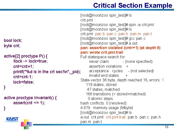Critical Section Example [root@moonzoo spin_test]# ls crit. pml [root@moonzoo spin_test]# spin -a crit. pml