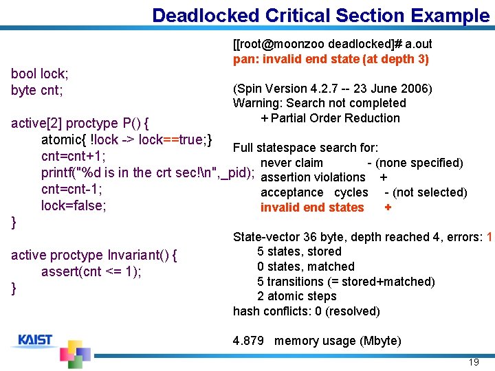 Deadlocked Critical Section Example [[root@moonzoo deadlocked]# a. out pan: invalid end state (at depth