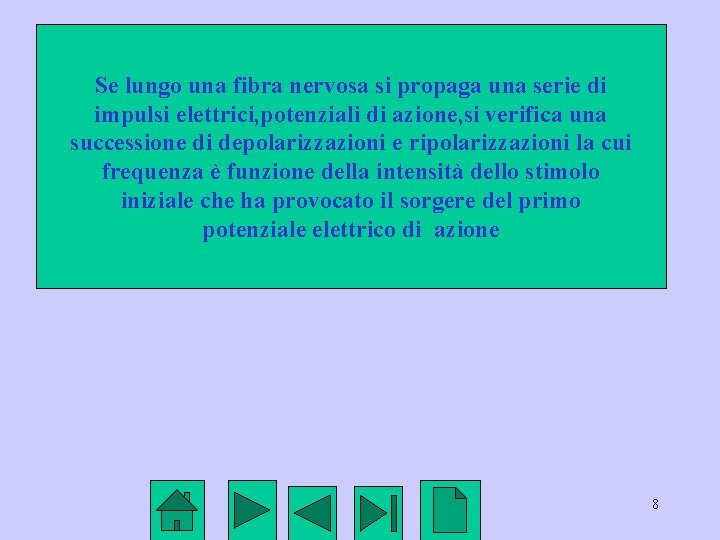 Se lungo una fibra nervosa si propaga una serie di impulsi elettrici, potenziali di