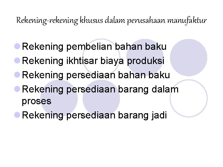Rekening-rekening khusus dalam perusahaan manufaktur l Rekening pembelian bahan baku l Rekening ikhtisar biaya Rekening-rekening khusus dalam perusahaan manufaktur l Rekening pembelian bahan baku l Rekening ikhtisar biaya