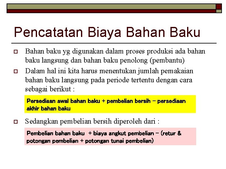 Pencatatan Biaya Bahan Baku o o Bahan baku yg digunakan dalam proses produksi ada Pencatatan Biaya Bahan Baku o o Bahan baku yg digunakan dalam proses produksi ada
