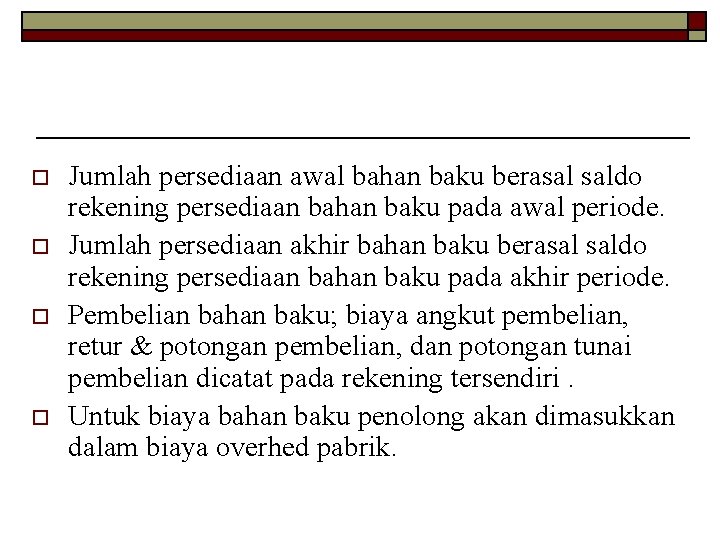 o o Jumlah persediaan awal bahan baku berasal saldo rekening persediaan bahan baku pada o o Jumlah persediaan awal bahan baku berasal saldo rekening persediaan bahan baku pada
