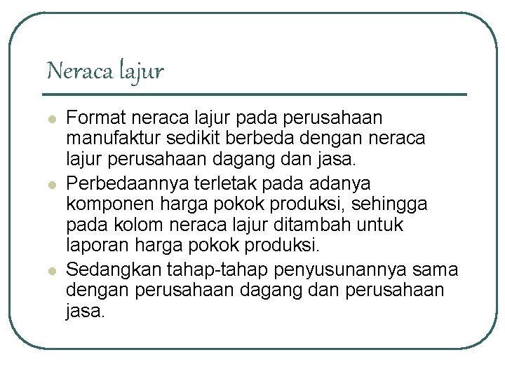 Neraca lajur l l l Format neraca lajur pada perusahaan manufaktur sedikit berbeda dengan Neraca lajur l l l Format neraca lajur pada perusahaan manufaktur sedikit berbeda dengan