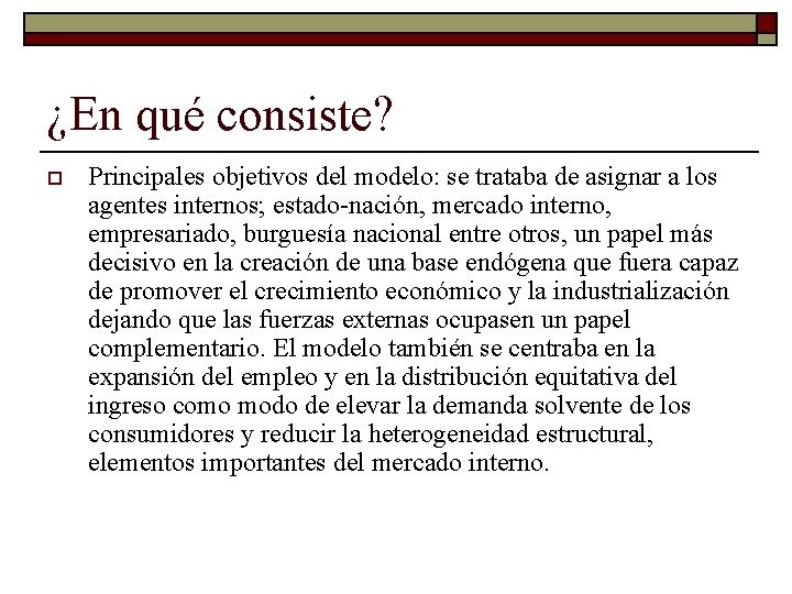 ¿En qué consiste? o Principales objetivos del modelo: se trataba de asignar a los