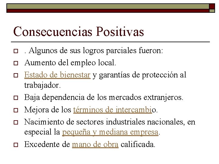 Consecuencias Positivas o o o o . Algunos de sus logros parciales fueron: Aumento