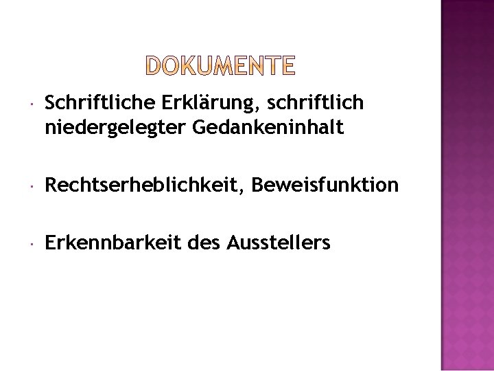  Schriftliche Erklärung, schriftlich niedergelegter Gedankeninhalt Rechtserheblichkeit, Beweisfunktion Erkennbarkeit des Ausstellers 