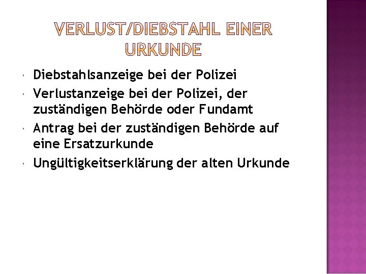  Diebstahlsanzeige bei der Polizei Verlustanzeige bei der Polizei, der zuständigen Behörde oder Fundamt