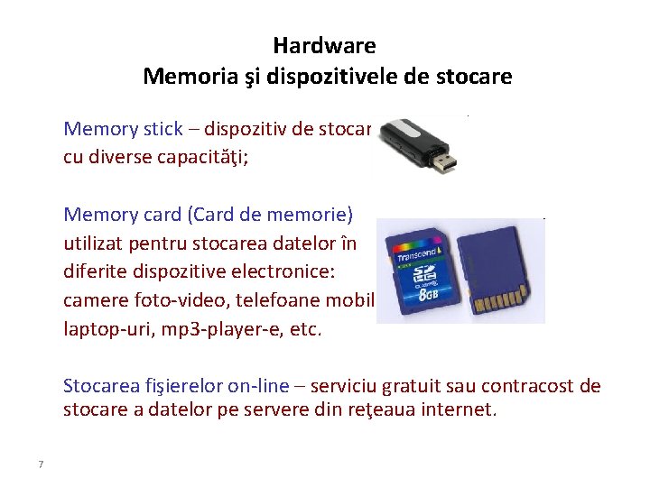 Hardware Memoria şi dispozitivele de stocare Memory stick – dispozitiv de stocare cu diverse