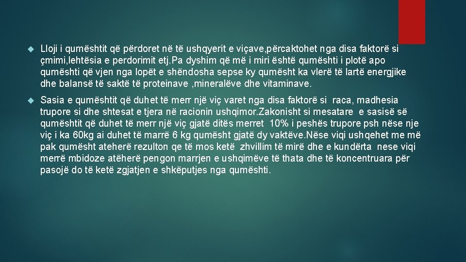  Lloji i qumështit që përdoret në të ushqyerit e viçave, përcaktohet nga disa