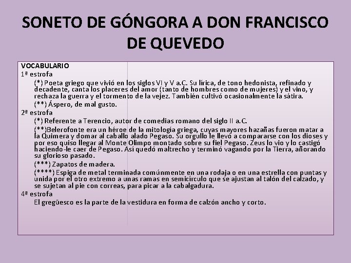 SONETO DE GÓNGORA A DON FRANCISCO DE QUEVEDO VOCABULARIO 1ª estrofa (*) Poeta griego