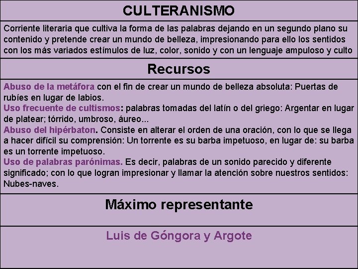 CULTERANISMO Corriente literaria que cultiva la forma de las palabras dejando en un segundo