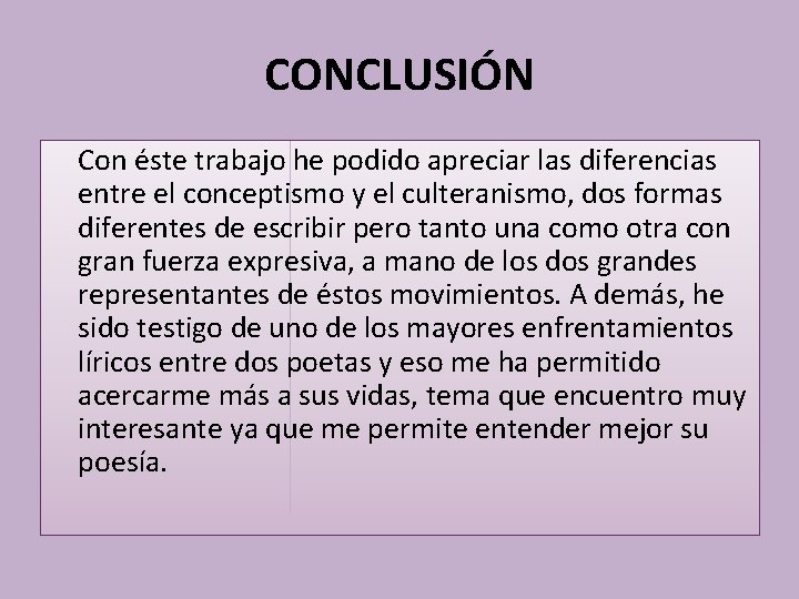 CONCLUSIÓN Con éste trabajo he podido apreciar las diferencias entre el conceptismo y el