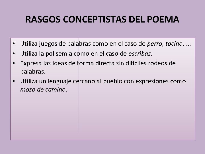 RASGOS CONCEPTISTAS DEL POEMA • Utiliza juegos de palabras como en el caso de