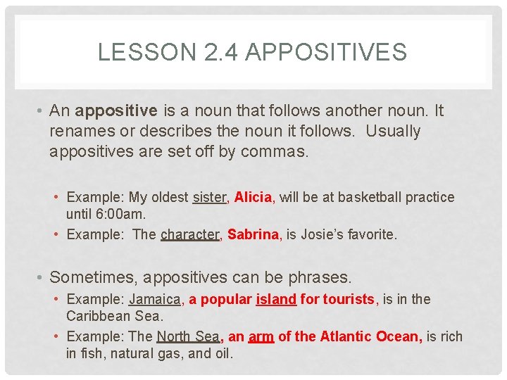 LESSON 2. 4 APPOSITIVES • An appositive is a noun that follows another noun.