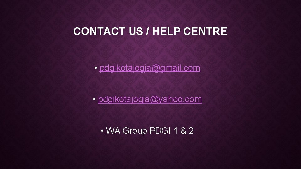 CONTACT US / HELP CENTRE • pdgikotajogja@gmail. com • pdgikotajogja@yahoo. com • WA Group