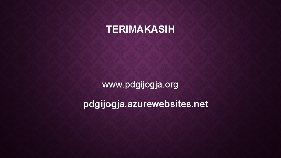 TERIMAKASIH www. pdgijogja. org pdgijogja. azurewebsites. net 