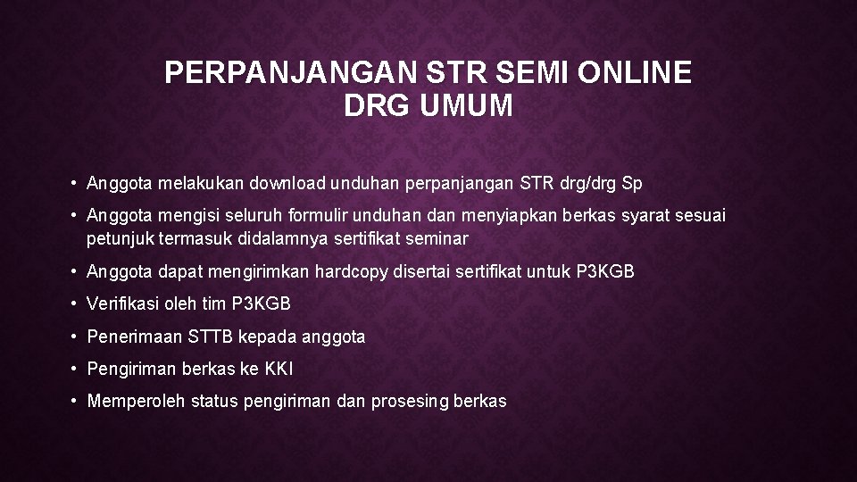 PERPANJANGAN STR SEMI ONLINE DRG UMUM • Anggota melakukan download unduhan perpanjangan STR drg/drg