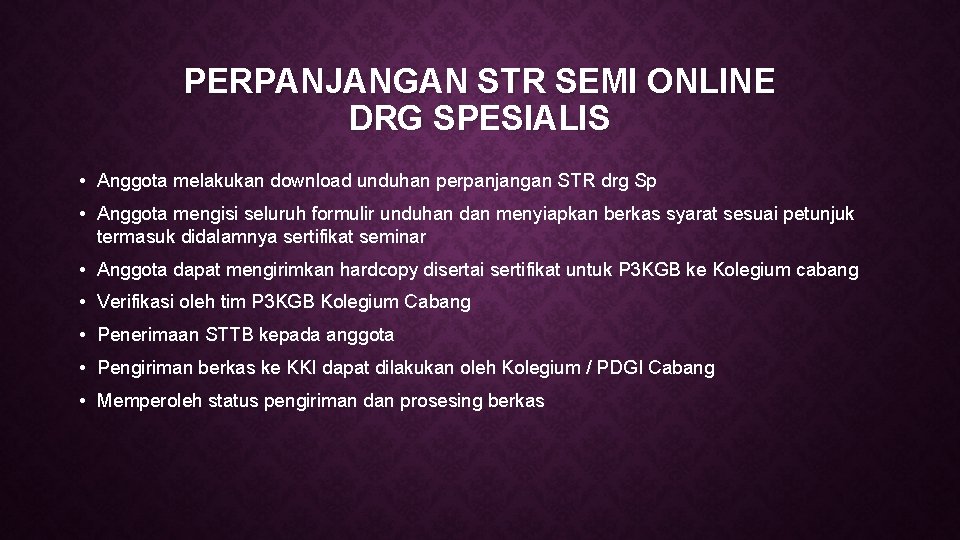 PERPANJANGAN STR SEMI ONLINE DRG SPESIALIS • Anggota melakukan download unduhan perpanjangan STR drg