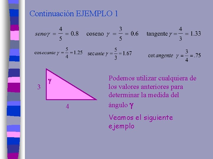 Continuación EJEMPLO 1 3 4 Podemos utilizar cualquiera de los valores anteriores para determinar