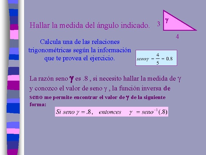 Hallar la medida del ángulo indicado. 3 Calcula una de las relaciones trigonométricas según