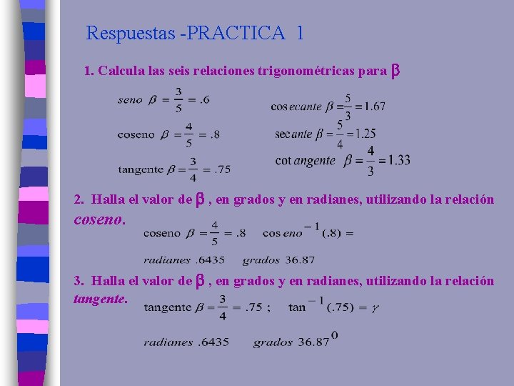 Respuestas -PRACTICA 1 1. Calcula las seis relaciones trigonométricas para 2. Halla el valor