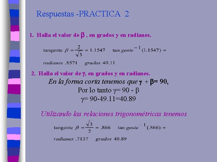 Respuestas -PRACTICA 2 1. Halla el valor de , en grados y en radianes.