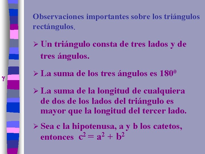 Observaciones importantes sobre los triángulos rectángulos. Ø Un triángulo consta de tres lados y