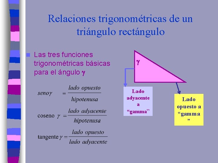 Relaciones trigonométricas de un triángulo rectángulo n Las tres funciones trigonométricas básicas para el