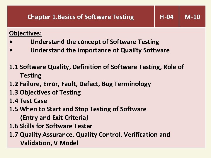 Chapter 1. Basics of Software Testing H-04 Objectives: • Understand the concept of Software