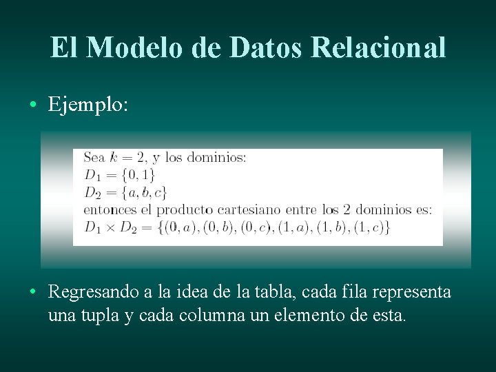 El Modelo de Datos Relacional • Ejemplo: • Regresando a la idea de la