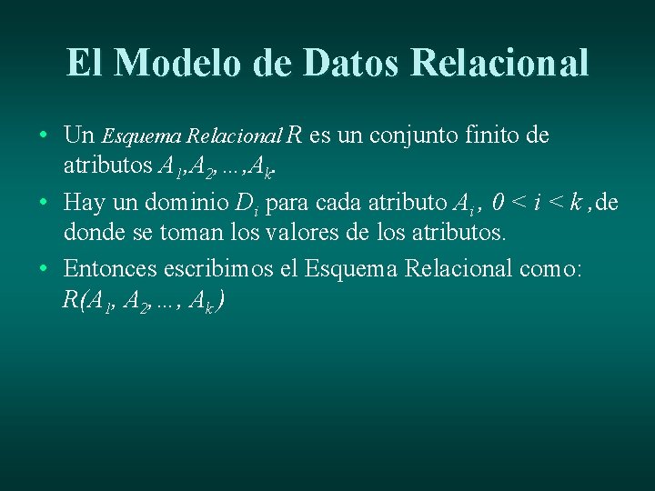 El Modelo de Datos Relacional • Un Esquema Relacional R es un conjunto finito