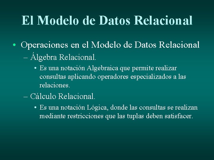 El Modelo de Datos Relacional • Operaciones en el Modelo de Datos Relacional –