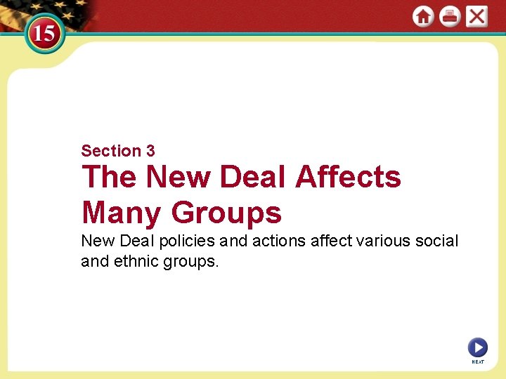 Section 3 The New Deal Affects Many Groups New Deal policies and actions affect