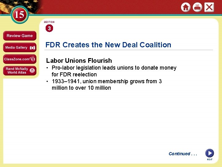 SECTION 3 FDR Creates the New Deal Coalition Labor Unions Flourish • Pro-labor legislation