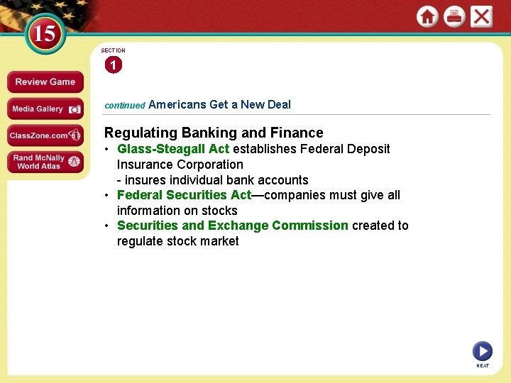 SECTION 1 continued Americans Get a New Deal Regulating Banking and Finance • Glass-Steagall