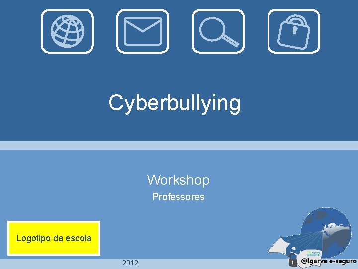 Cyberbullying Workshop Professores Logotipo da escola 2012 