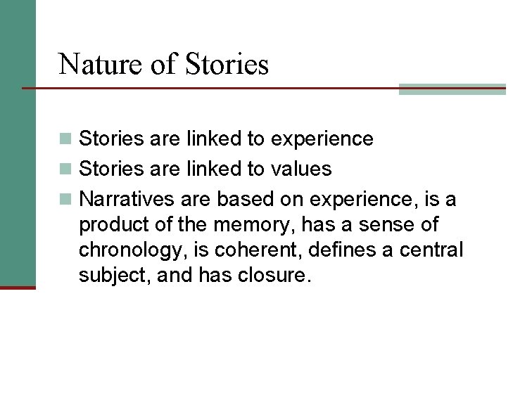 Nature of Stories n Stories are linked to experience n Stories are linked to