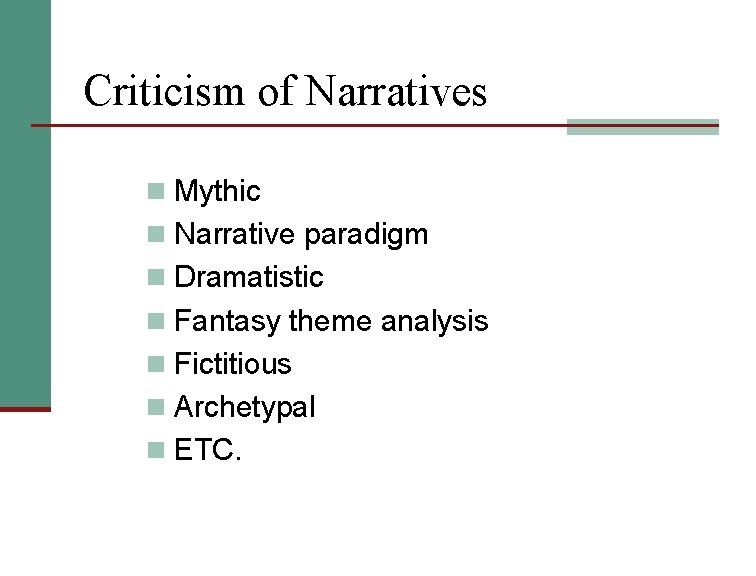 Criticism of Narratives n Mythic n Narrative paradigm n Dramatistic n Fantasy theme analysis