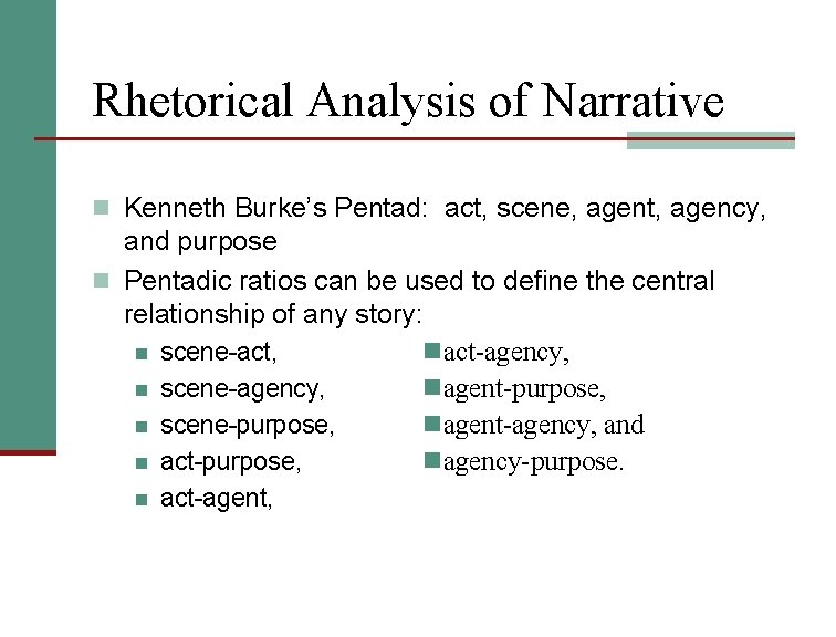 Rhetorical Analysis of Narrative n Kenneth Burke’s Pentad: act, scene, agent, agency, and purpose