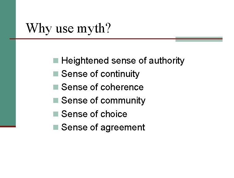 Why use myth? n Heightened sense of authority n Sense of continuity n Sense