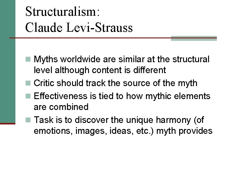 Structuralism: Claude Levi-Strauss n Myths worldwide are similar at the structural level although content