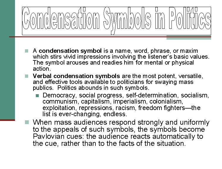 n A condensation symbol is a name, word, phrase, or maxim which stirs vivid