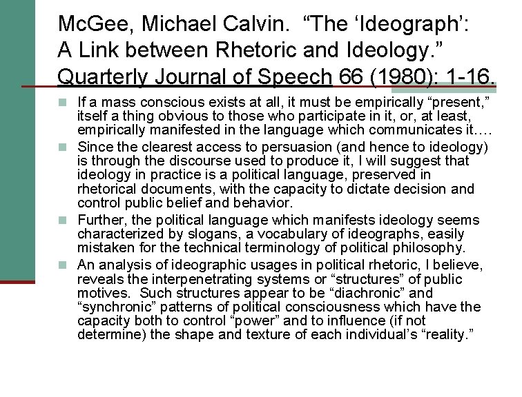 Mc. Gee, Michael Calvin. “The ‘Ideograph’: A Link between Rhetoric and Ideology. ” Quarterly