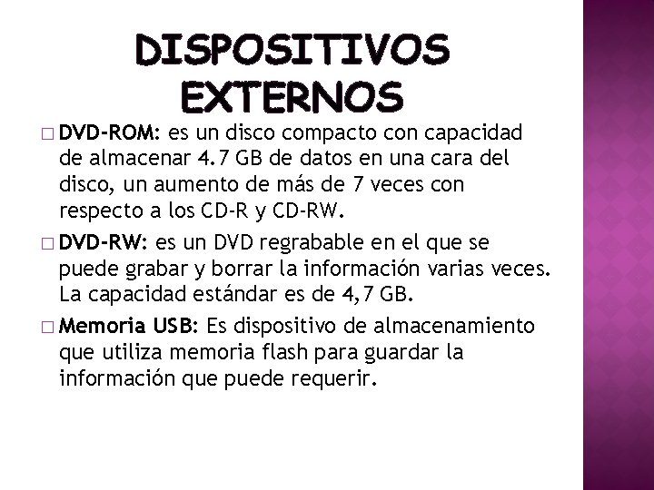 DISPOSITIVOS EXTERNOS � DVD-ROM: es un disco compacto con capacidad de almacenar 4. 7